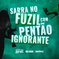 Sarra no Fuzil Com Pentão Ignorante - Single - Dj Rafael Felix, Dj Isaac de nova iguaçu & MC Quiik