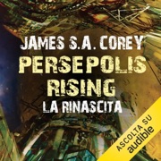 Persepolis Rising - La rinascita: The Expanse 7 - James S. A. Corey