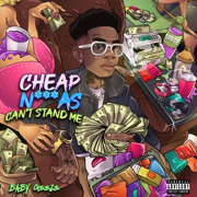 Cheap N***as Can't Stand Me - Baby Geeze