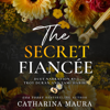 The Secret Fiancée: Lexington and Raya's Story (The Windsors) (Unabridged) - Catharina Maura