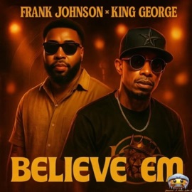 Believe Em Frank Johnson & King George