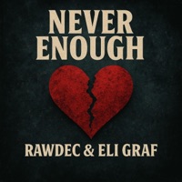 Never Enough (feat. Eli Graf) - Single - Rawdec