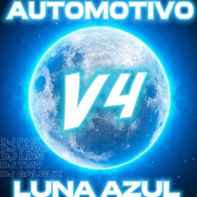 Automotivo Luna Azul V4 (feat. DJ VIRIO, DJ TM7, DJ PHK & DJ LD5) - EP