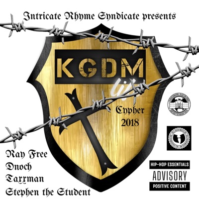 Intricate Rhyme Syndicate presents KGDM Life Cypher (feat. Ray Free, Dnoch, Taxxman & Stefen the Student) - Single