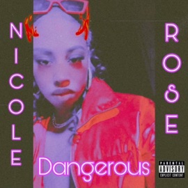Dangerous Nicole Rose