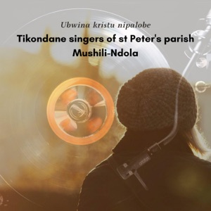 Tikondane Singers St Peter's parish Mushili Ndola (Ubwina Kristu Nipalobe)