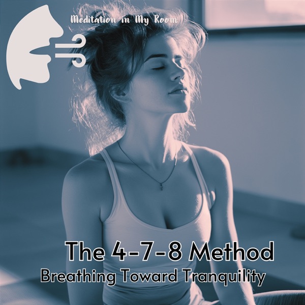 The 4-7-8 Method: Breathing Toward Tranquility