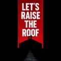 Let's Raise The Roof