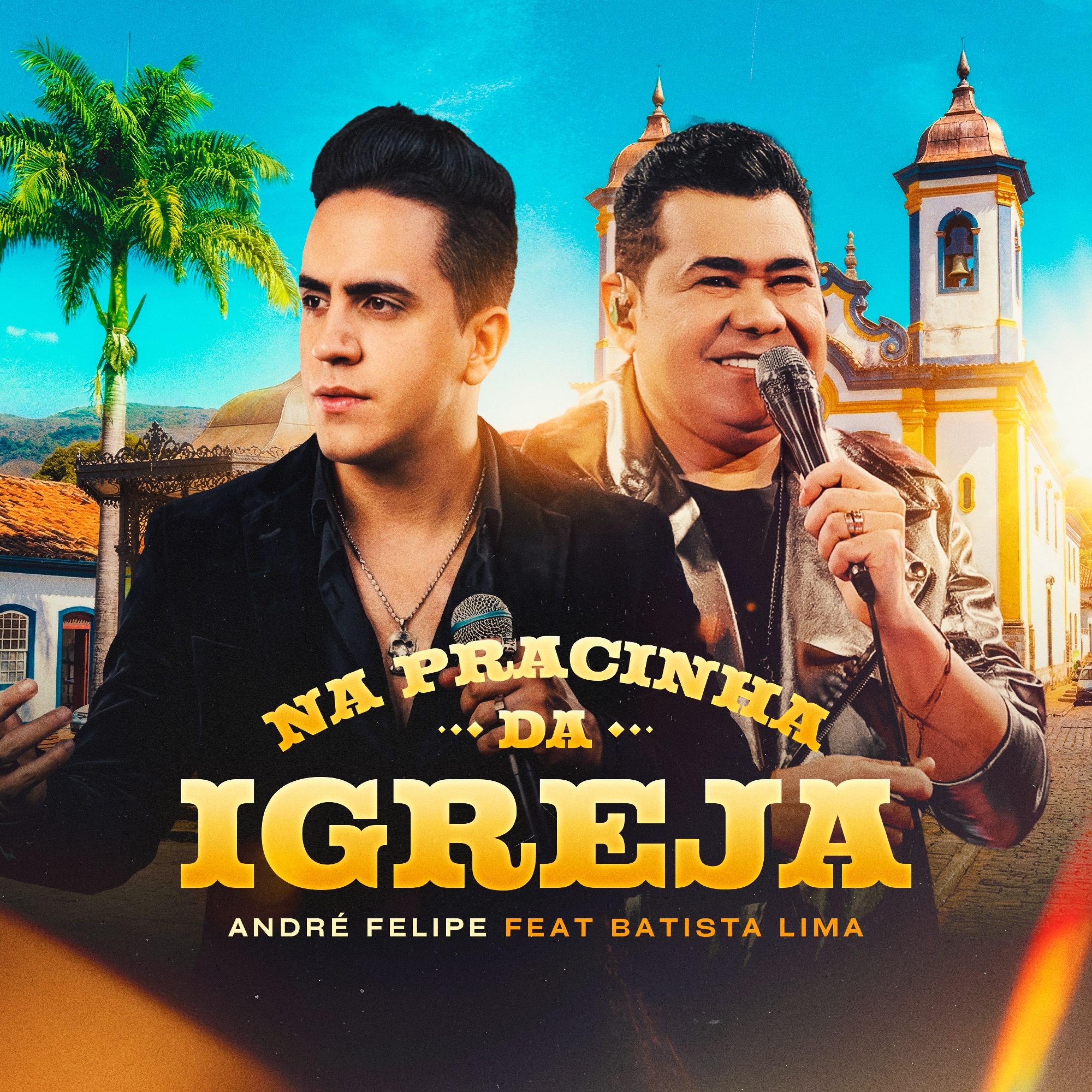 Andre Felipe / Batista Lima - Na Pracinha da Igreja (feat. Batista Lima)