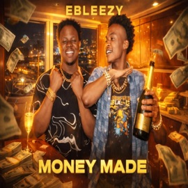 Money Made! Ebleezy