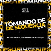 Tomando de Sequencia - Single - MC Guel Original, MC Luanzinho F.A & MC Lelo QVG