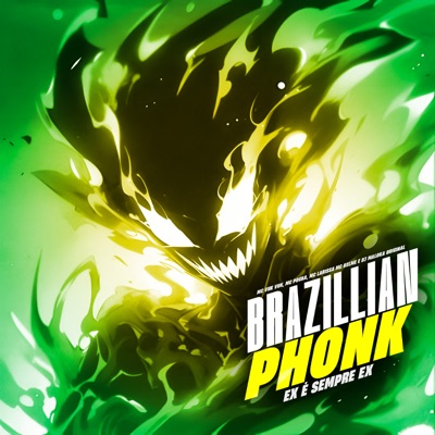 Brazillian Phonk (Ex É Sempre Ex) [feat. Mc Vuk Vuk & MC Kelme] - Single