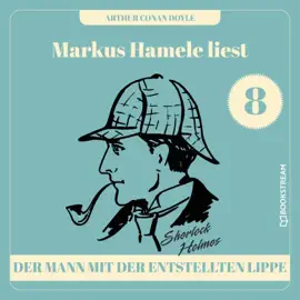 Der Mann mit der entstellten Lippe (Markus Hamele liest Sherlock Holmes, Folge 8)