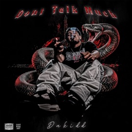 DONT TALK MUCH Dakidd
