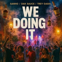 We Doing It (feat. Dak Sauce & Trey Oasis) - Single - Sanho