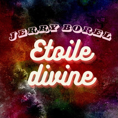 Jerry Borel - Etoile Divine