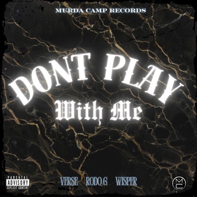 DON'T PLAY WITH ME (feat. RODO G & VERSE) - Single