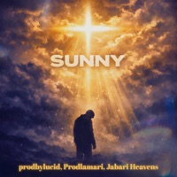 Sunny (feat. Prodlamari & Jabari Heavens) - Single - prodbylucid