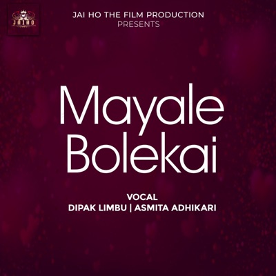 Mayale Bolekai (feat. Dipak Limbu & Asmita Adhikari) - Single