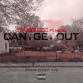 Can I Get Out (feat. Merc) Thugg Loc