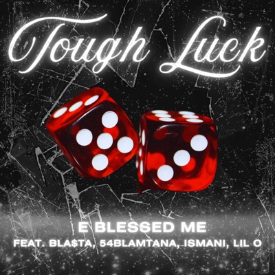 Tough Luck (feat. BLA$TA, 54BLAMTANA, ISMANI & LIL O) - Single