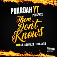 Them Don’t Knows - Single - Pharoah YT