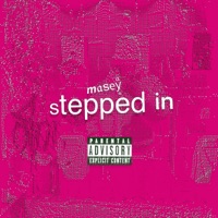 stepped in - Single - MASEY