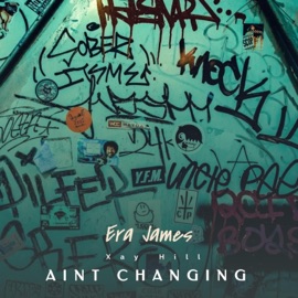 Ain't Changing (feat. Xay Hill) Era James