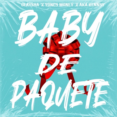 Baby De Paquete (feat. Yoncs Money & Aka Kenssy) - Single