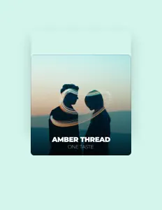Ακούστε περιεχόμενο από Amber Thread, παρακολουθήστε μουσικά βίντεο, διαβάστε το βιογραφικό, δείτε ημερομηνίες περιοδείας, και πολλά ακόμη!