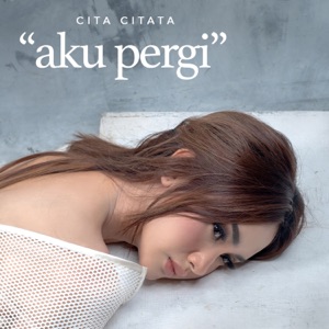 Chord Gitar Aku Pergi (2) - Cita Citata