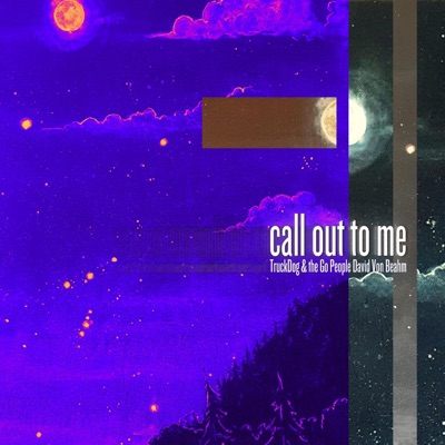 Call Out To Me (feat. David Von Beahm) - Single