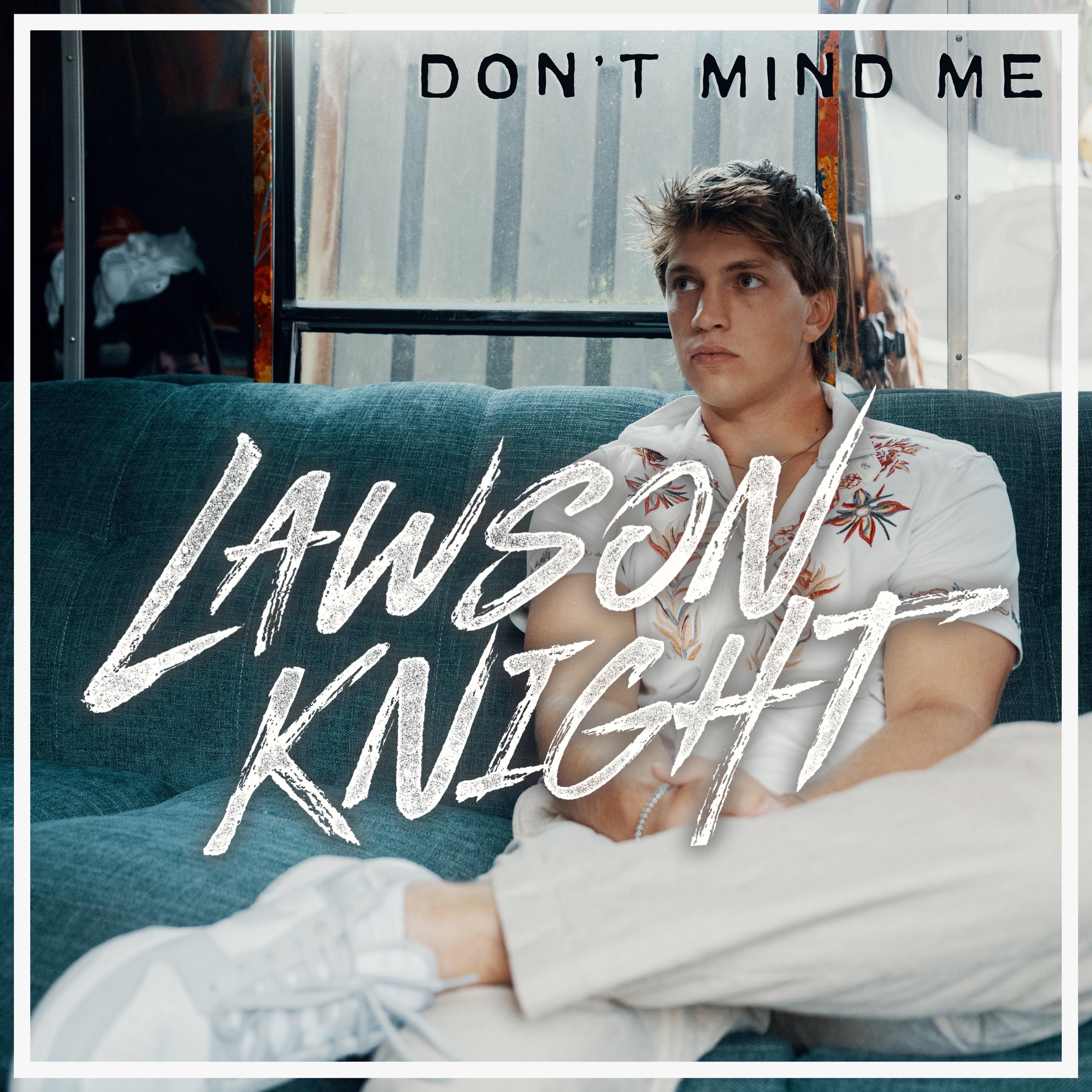 Lawson Knight - Don't Mind Me