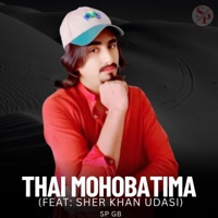 Thai Mohobatima (feat. Sher Khan Udasi) - Single - SPGB