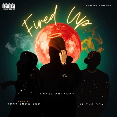 Fired Up (feat. Tony Snow CEO & JR the Don) - Single