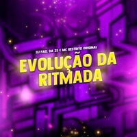 Evolução da Ritmada - MC RESTRITO ORIGINAL & DJ FAEL DA ZS