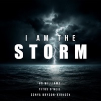 I AM THE STORM (feat. Titus O'Neil & Sonya Bryson-Kirksey) - Single - Vo Williams