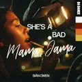 She's A Bad Mama Jama