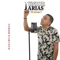 70 VECES 7 JUNIOR — JUNIOR ARIAS