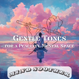 Gentle Tones for a Peaceful Mental Space