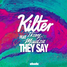 They Say (feat. Tkay Maidza) Kilter