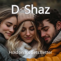 Hold On, Its Gets Better - Single - D-Shaz