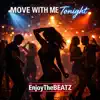 EnjoyTheBEATZ - Move With Me Tonight