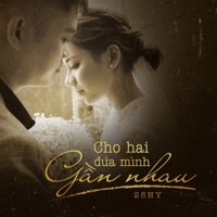 Cho Hai Đứa Mình Gần Nhau - Single - 2Shy
