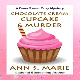 Chocolate Cream Cupcake and Murder (A Dana Sweet Cozy Mystery Book 3)