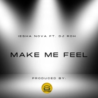 MAKE ME FEEL (feat. DJ RoH) - Single - IESHA NOVA & DJ RoH