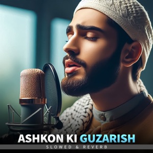 Ashkon Ki Guzarish - Lofi