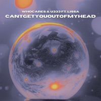 Can't Get You out of My Head (feat. LissA) - Single - WHOCARES & U333