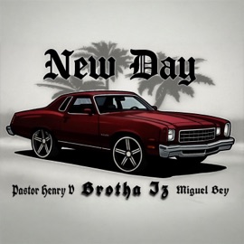 New Day (feat. Bro Iz & Miguel Bey) Pastor Henry V
