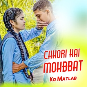 Chhora Kai Mohbbat Ko Matlab